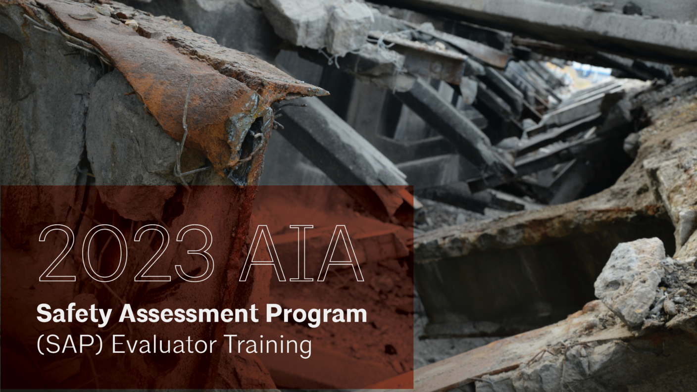 An image of rusted metal and rubble in the background, with text in the foreground that says, "2023 AIA Safety Assessment Program (SAP) Evaluator Training"