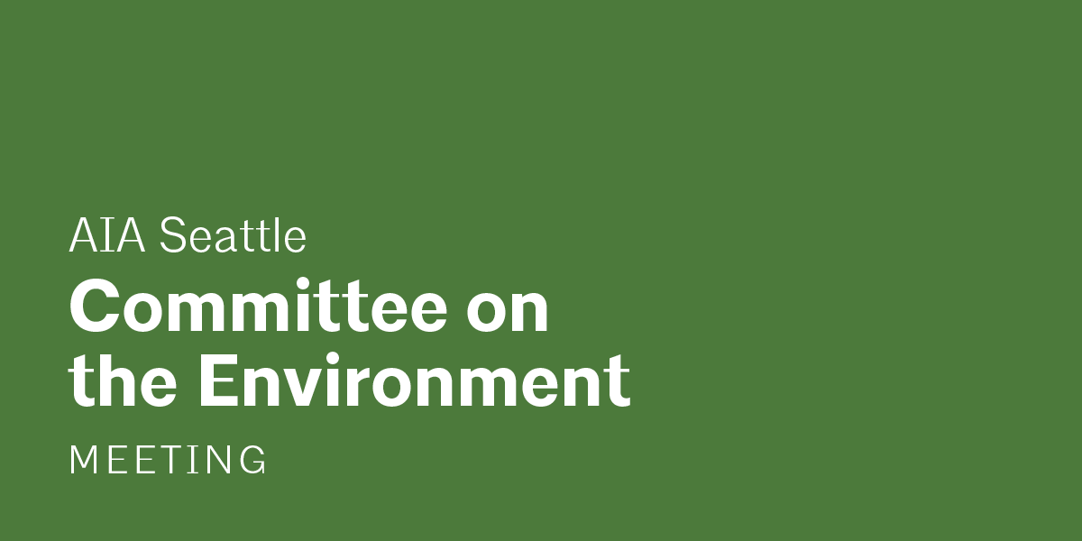 A forest green background with white text that reads, "AIA Seattle Committee on the Environment"