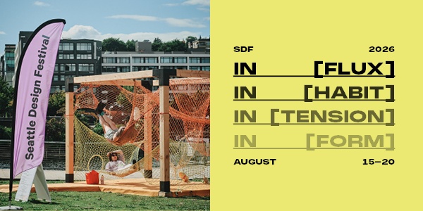 The Seattle Design Festival will be August 15-20 in Lake Union Park exploring the theme of IN[FLUX].